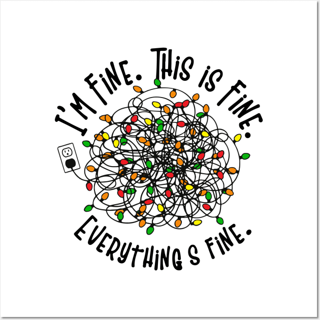 Im fine this is fine everything is fine Wall Art by MZeeDesigns